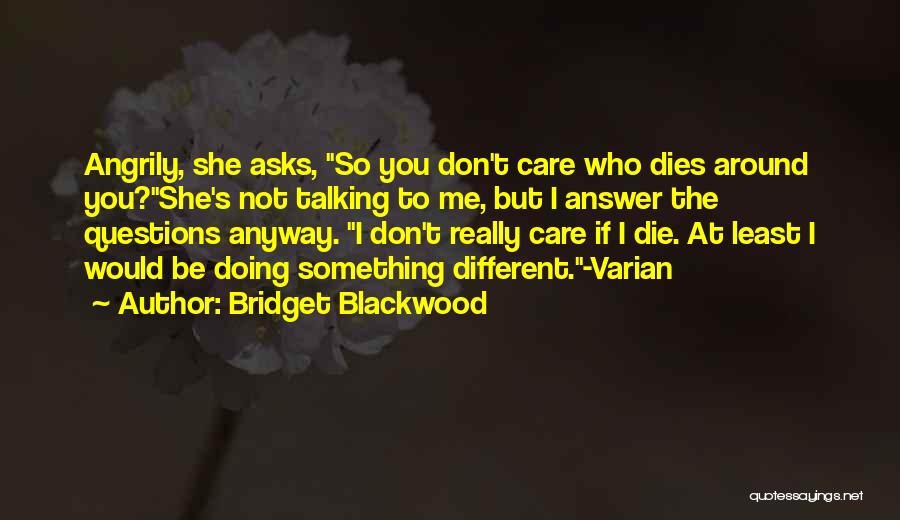At Least I Care Quotes By Bridget Blackwood