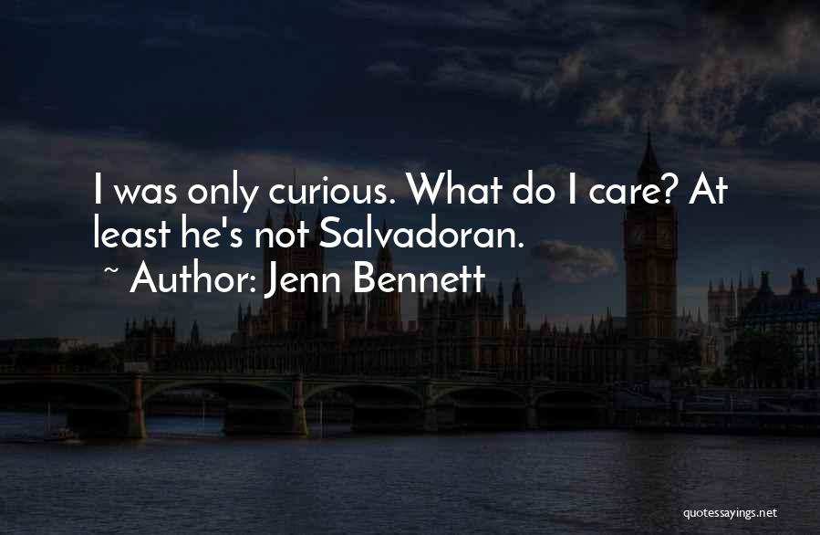 At Least I Care Quotes By Jenn Bennett