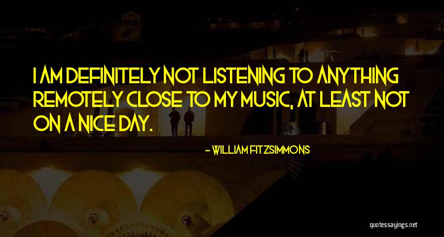 At Least I Have My Music Quotes By William Fitzsimmons At Least I Have My Music Quotes By William Fitzsimmons