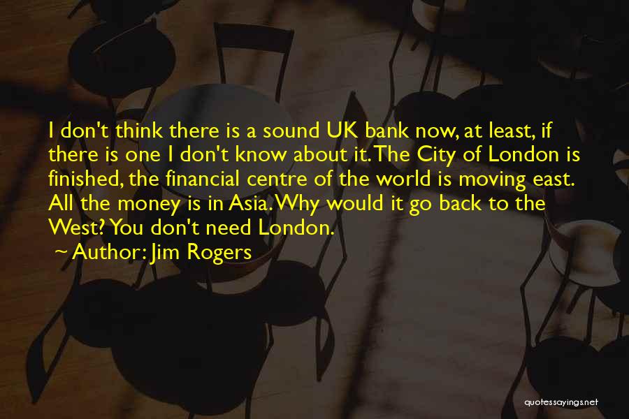 At Least I Know Now Quotes By Jim Rogers