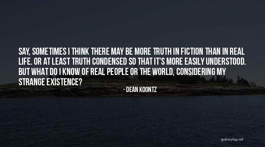 At Least I Know The Truth Quotes By Dean Koontz