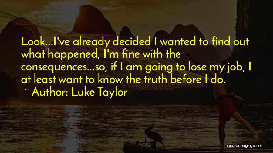 At Least I Know The Truth Quotes By Luke Taylor