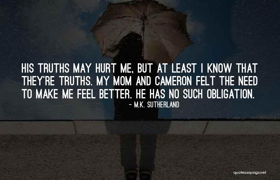 At Least I Know The Truth Quotes By M.K. Sutherland