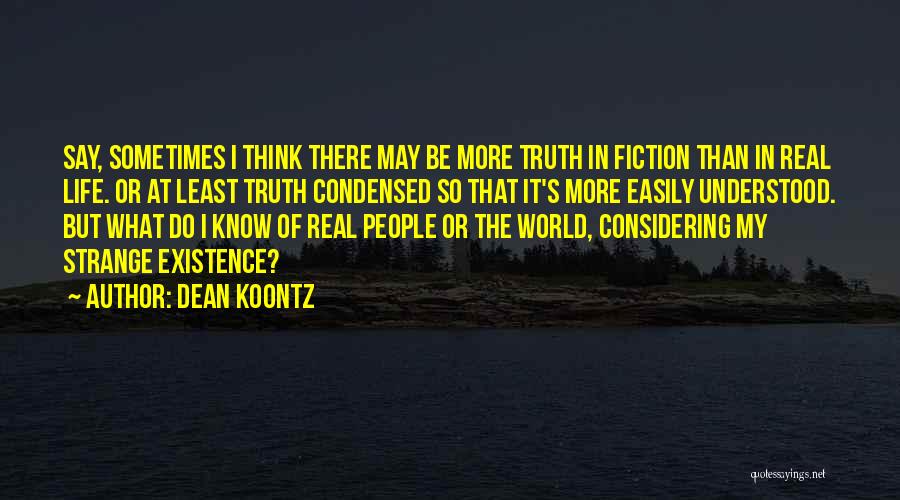 At Least I'm Real Quotes By Dean Koontz