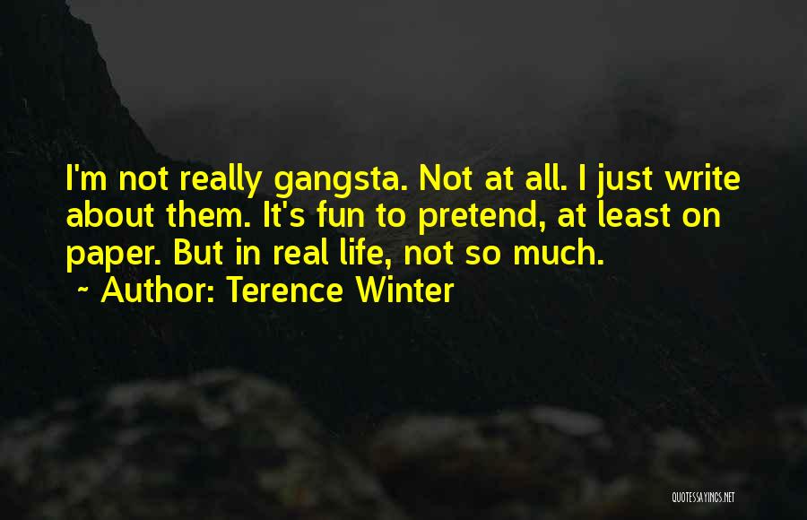 At Least I'm Real Quotes By Terence Winter