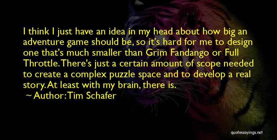 At Least I'm Real Quotes By Tim Schafer