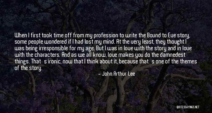 At Least Now I Know Quotes By John Arthur Lee