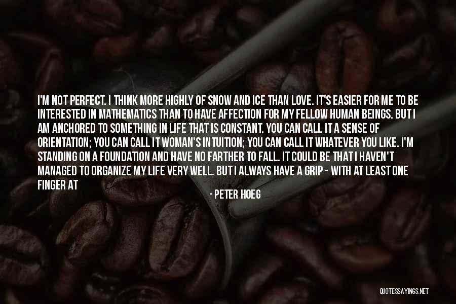 At Least Now I Know Quotes By Peter Hoeg