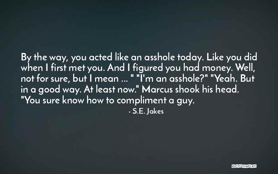 At Least Now I Know Quotes By S.E. Jakes