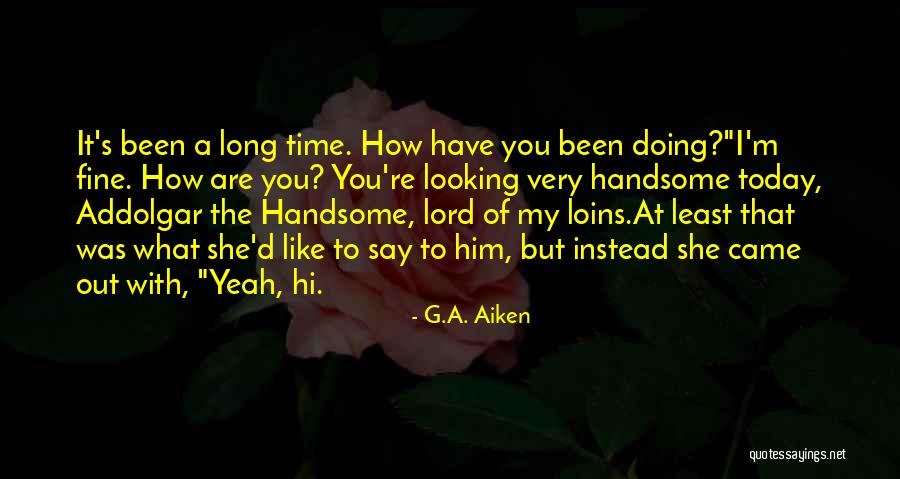 At Least Say Hi Quotes By G.A. Aiken