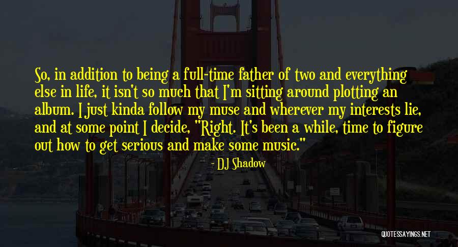 At Some Point In Life Quotes By DJ Shadow At Some Point In Life Quotes By DJ Shadow