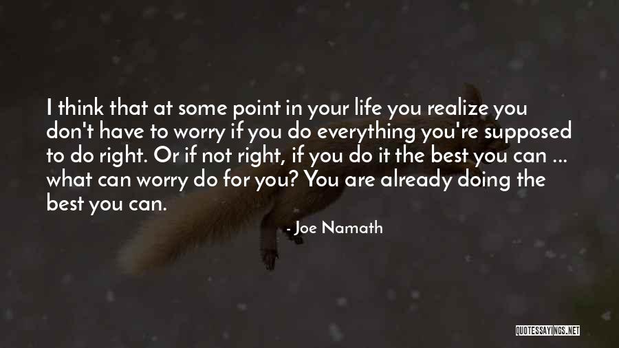 At Some Point In Life Quotes By Joe Namath At Some Point In Life Quotes By Joe Namath