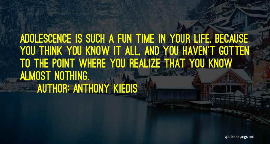 At Some Point You Have To Realize Quotes By Anthony Kiedis