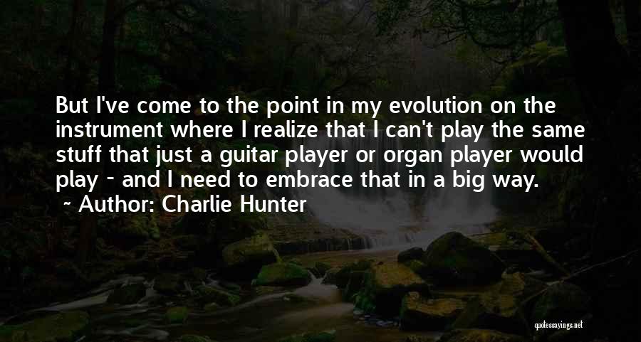 At Some Point You Have To Realize Quotes By Charlie Hunter