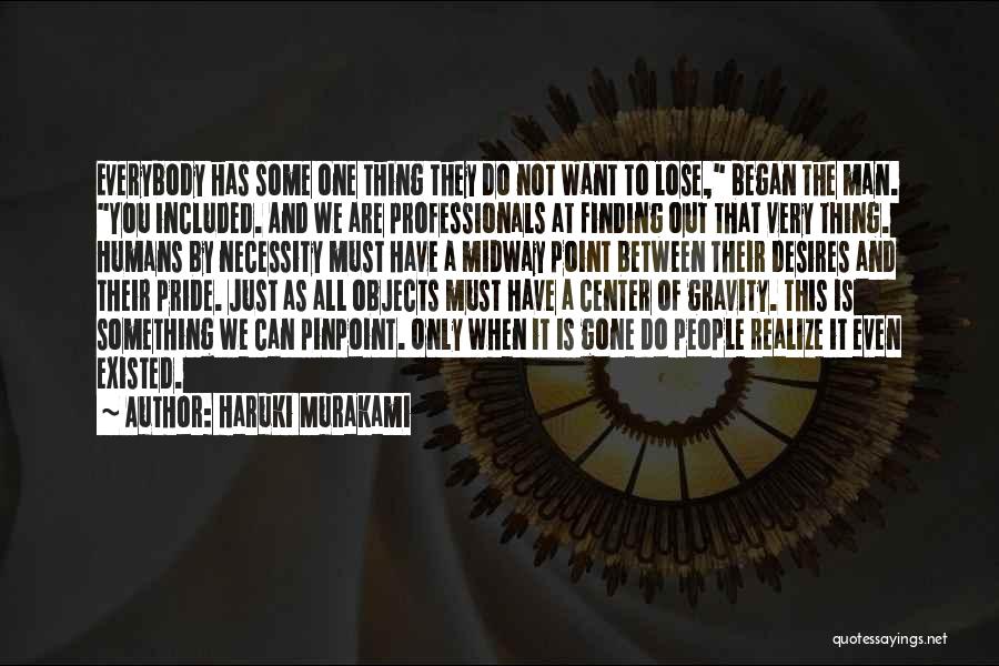 At Some Point You Have To Realize Quotes By Haruki Murakami