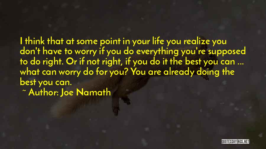 At Some Point You Have To Realize Quotes By Joe Namath