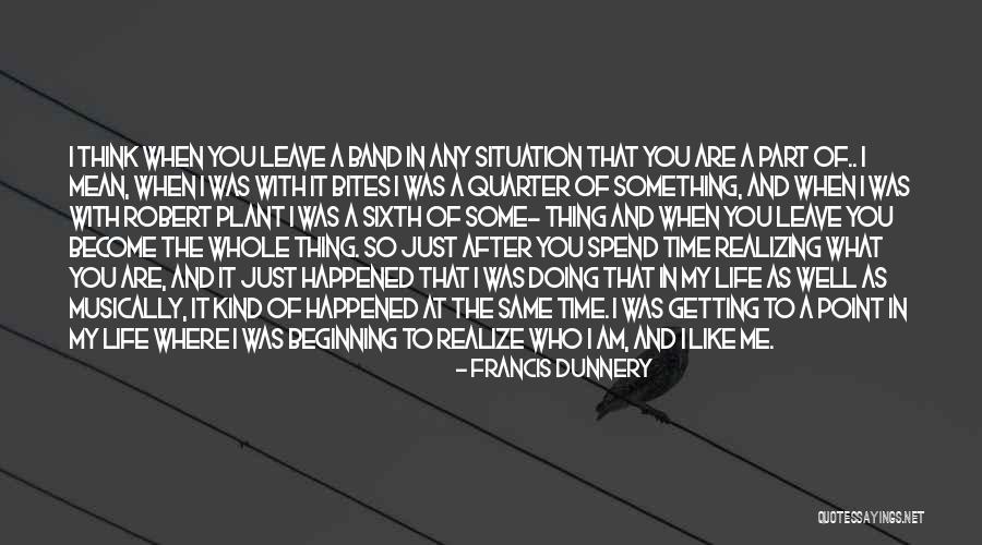 At Some Point You Realize Quotes By Francis Dunnery At Some Point You Realize Quotes By Francis Dunnery