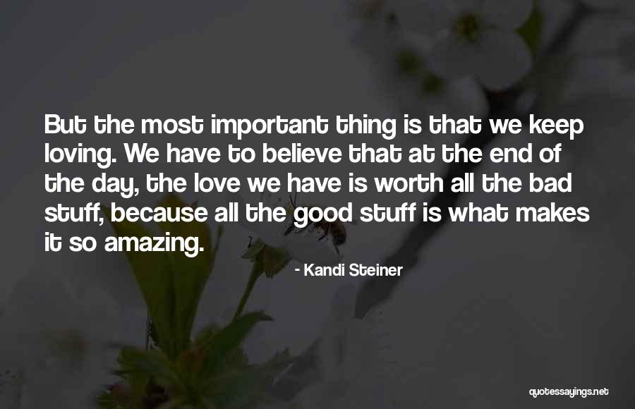 At The End It's All Worth It Quotes By Kandi Steiner At The End It's All Worth It Quotes By Kandi Steiner