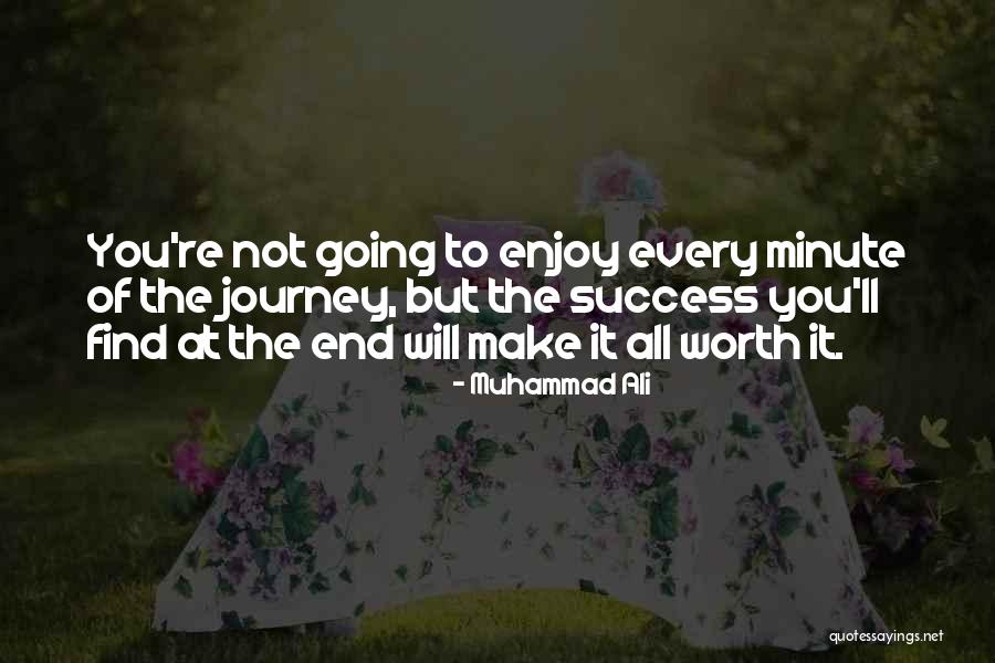 At The End It's All Worth It Quotes By Muhammad Ali At The End It's All Worth It Quotes By Muhammad Ali