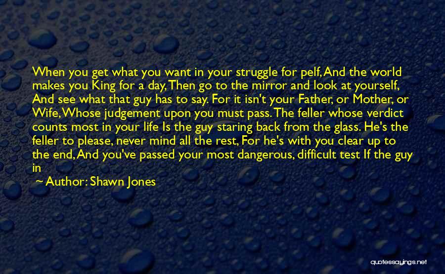 At The End It's Only You Quotes By Shawn Jones