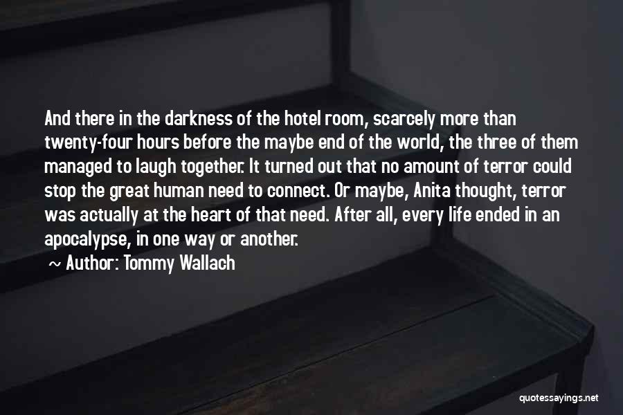 At The End Of It All Quotes By Tommy Wallach
