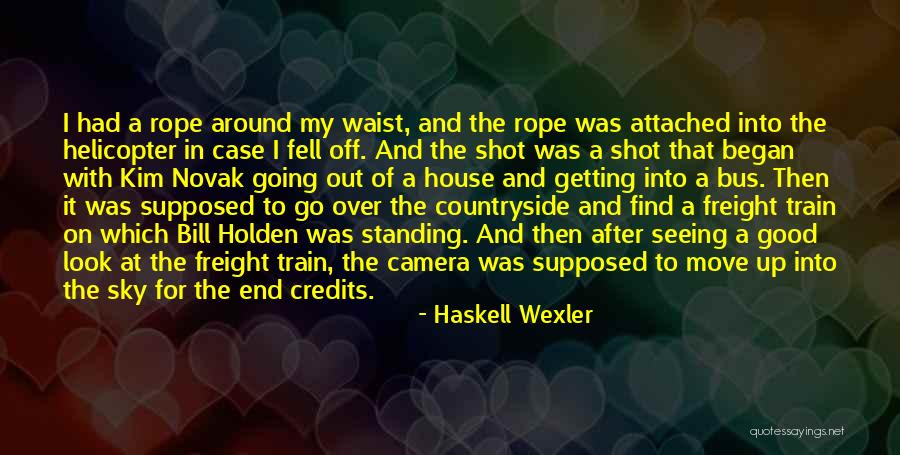 At The End Of My Rope Quotes By Haskell Wexler At The End Of My Rope Quotes By Haskell Wexler