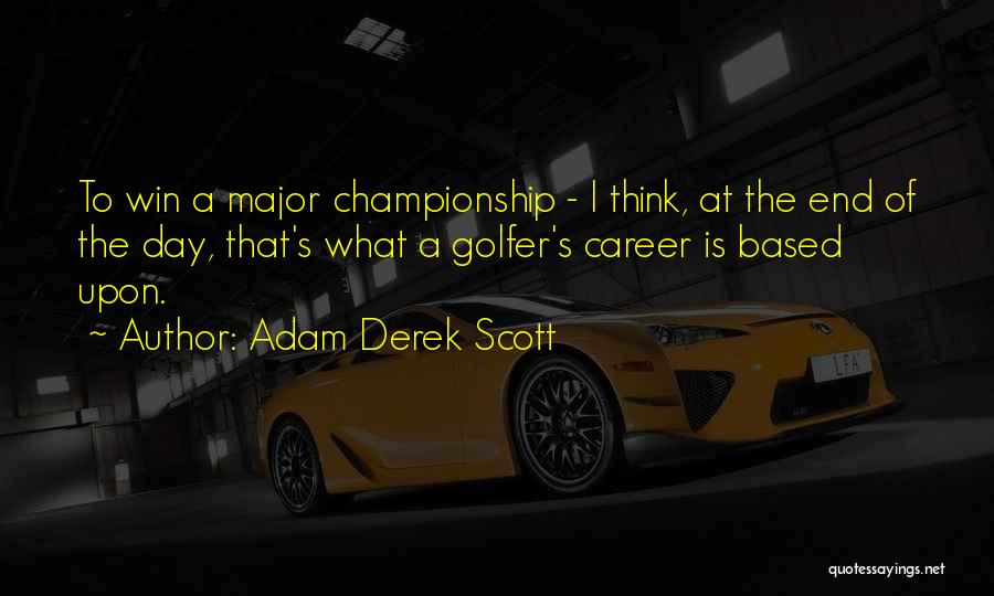 At The End Of The Day Quotes By Adam Derek Scott