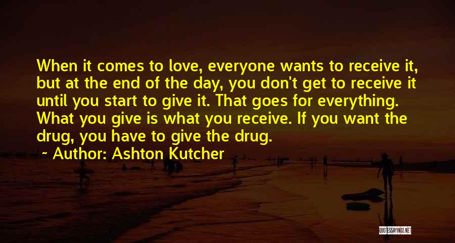 At The End Of The Day Quotes By Ashton Kutcher