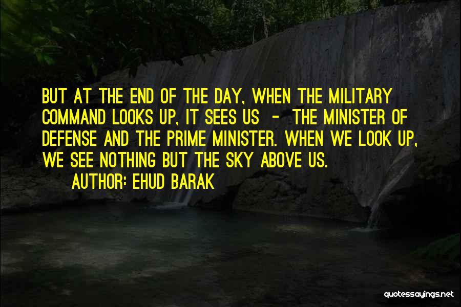 At The End Of The Day Quotes By Ehud Barak