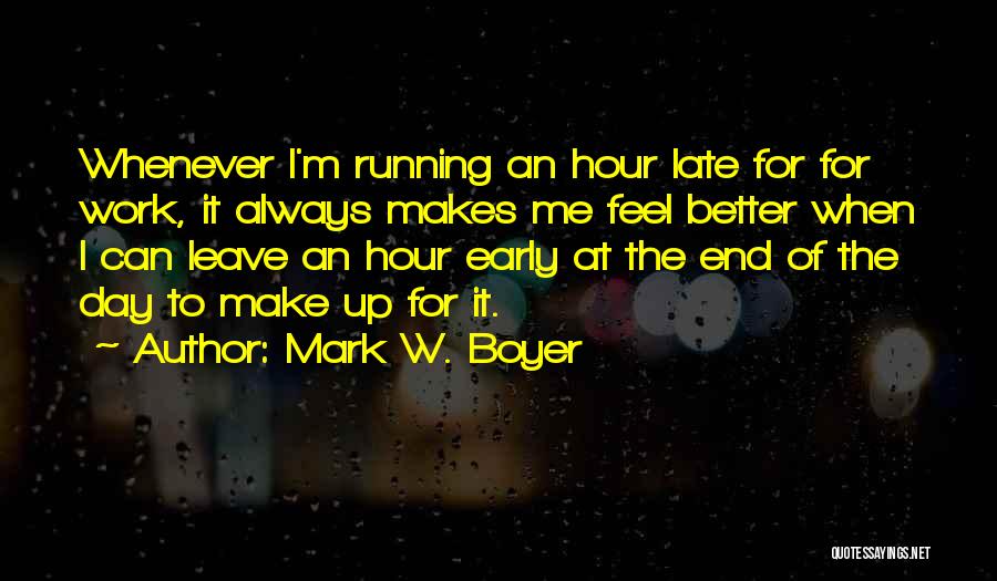 At The End Of The Day Quotes By Mark W. Boyer