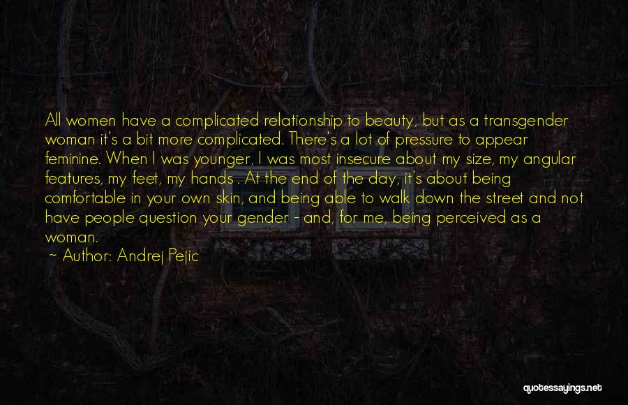 At The End Of The Day Relationship Quotes By Andrej Pejic