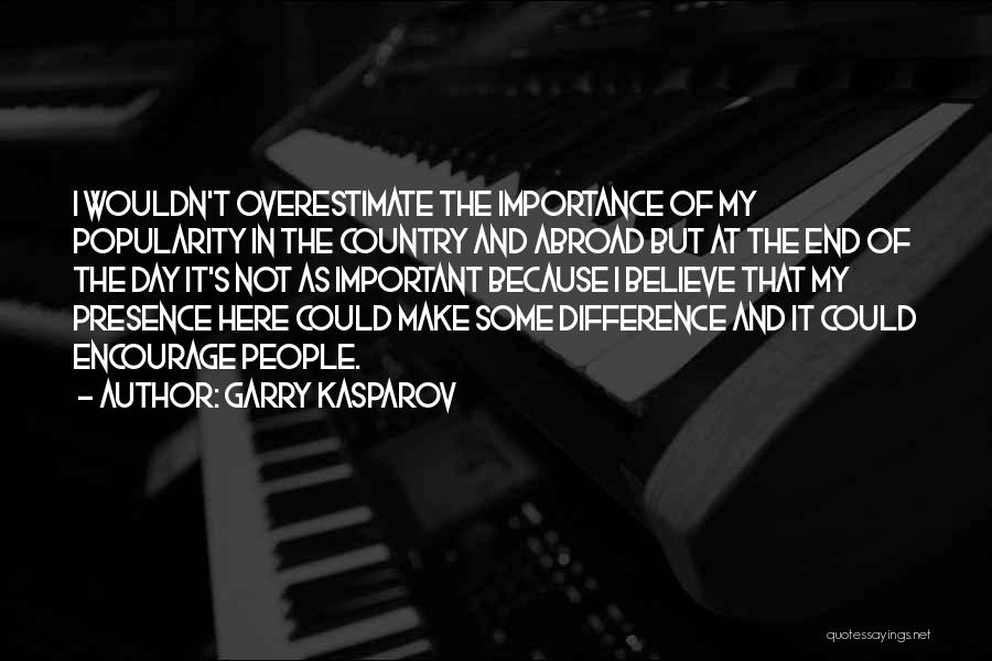 At The End Of The Day You Only Have Yourself Quotes By Garry Kasparov