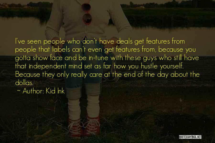 At The End Of The Day You Only Have Yourself Quotes By Kid Ink