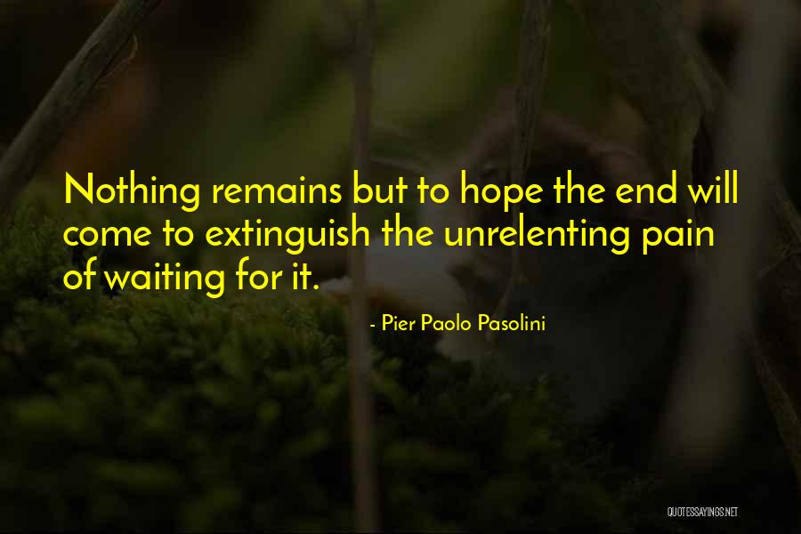 At The End Of The Pier Quotes By Pier Paolo Pasolini At The End Of The Pier Quotes By Pier Paolo Pasolini
