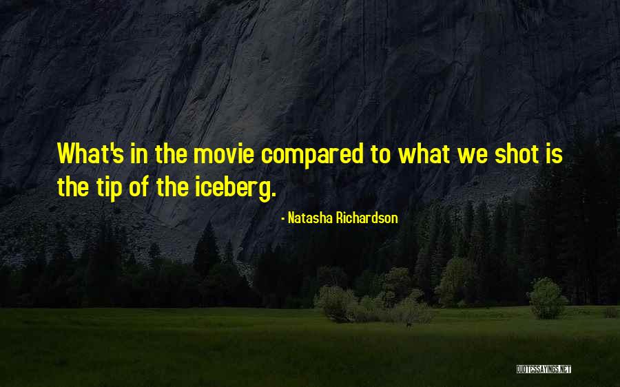 At The Tip Of The Iceberg Quotes By Natasha Richardson At The Tip Of The Iceberg Quotes By Natasha Richardson