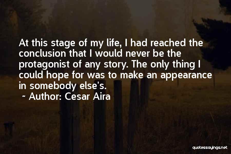 At This Stage In My Life Quotes By Cesar Aira