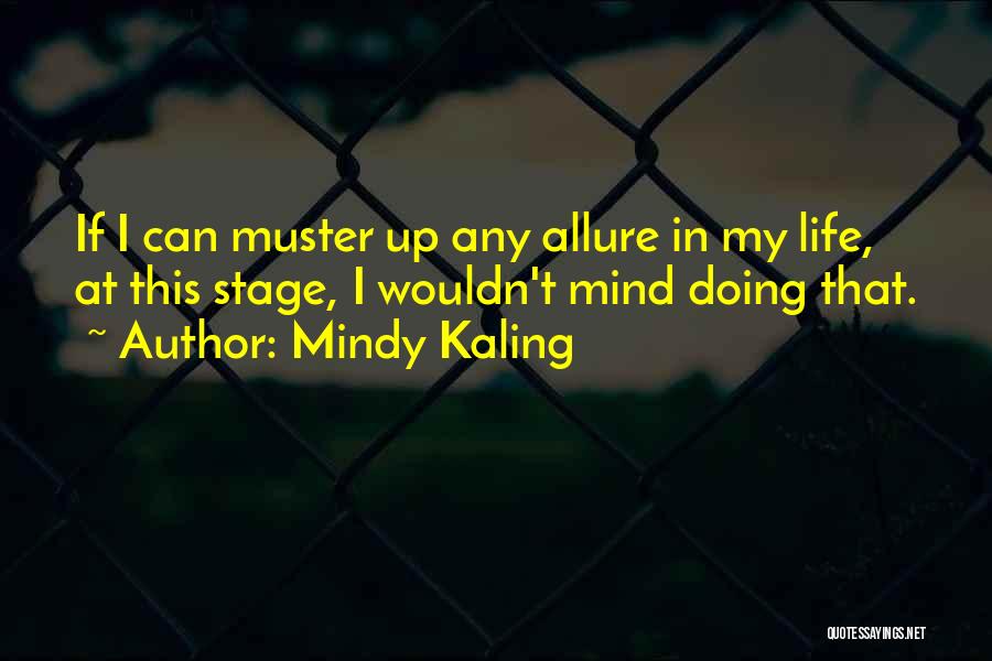 At This Stage In My Life Quotes By Mindy Kaling