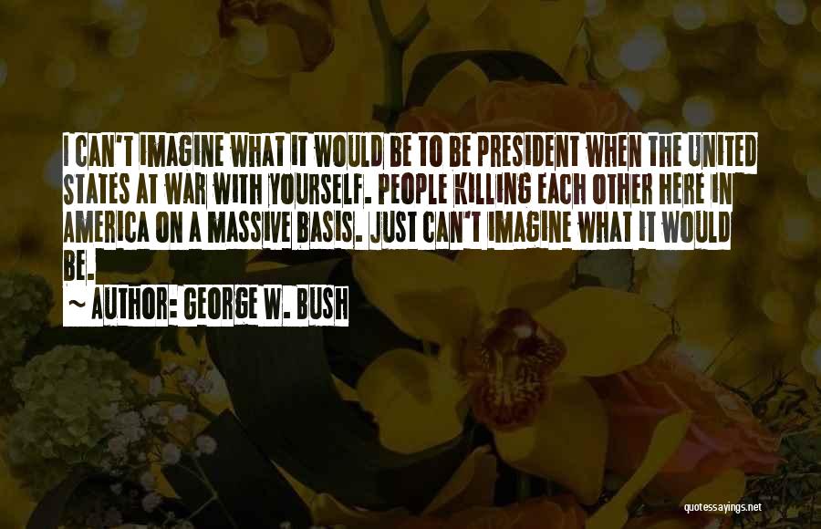 At War With Yourself Quotes By George W. Bush