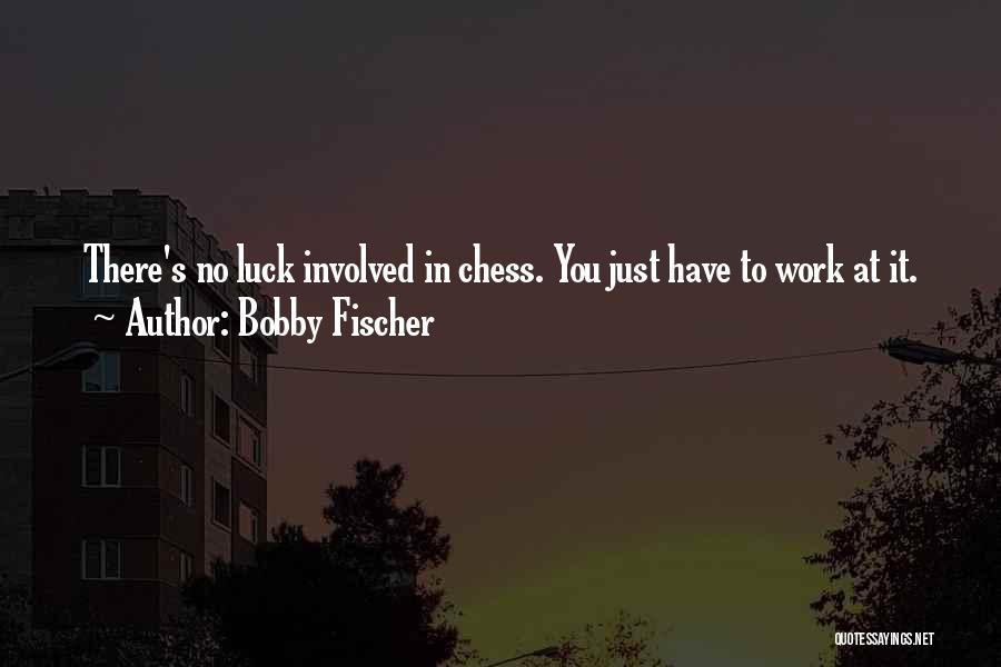 At Work Quotes By Bobby Fischer