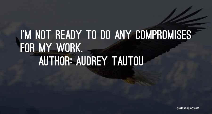 At Work Ready To Go Quotes By Audrey Tautou