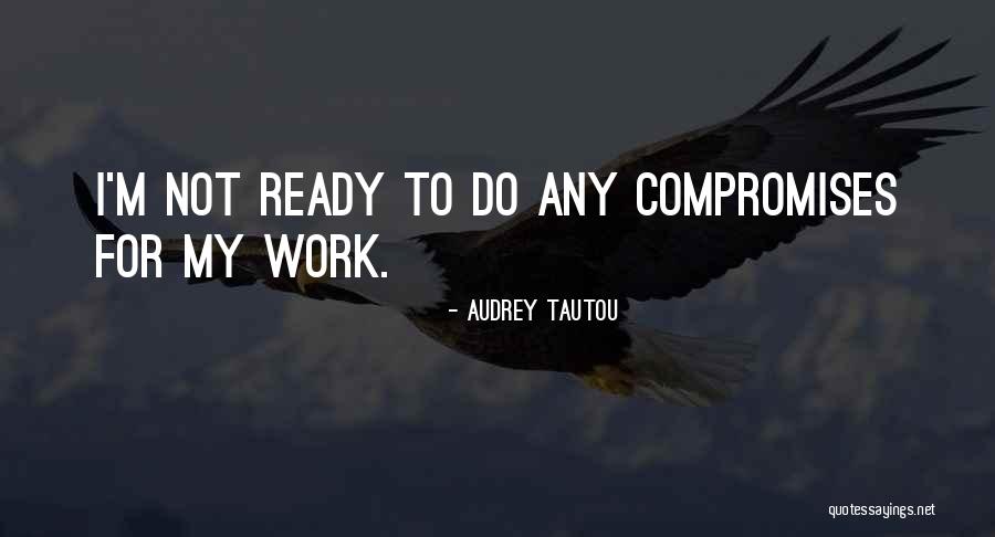 At Work Ready To Go Quotes By Audrey Tautou At Work Ready To Go Quotes By Audrey Tautou