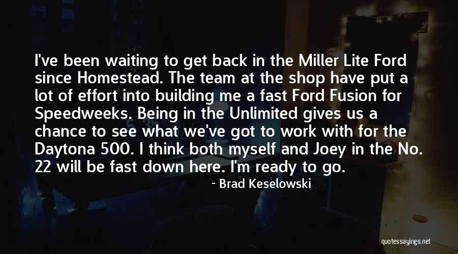 At Work Ready To Go Quotes By Brad Keselowski