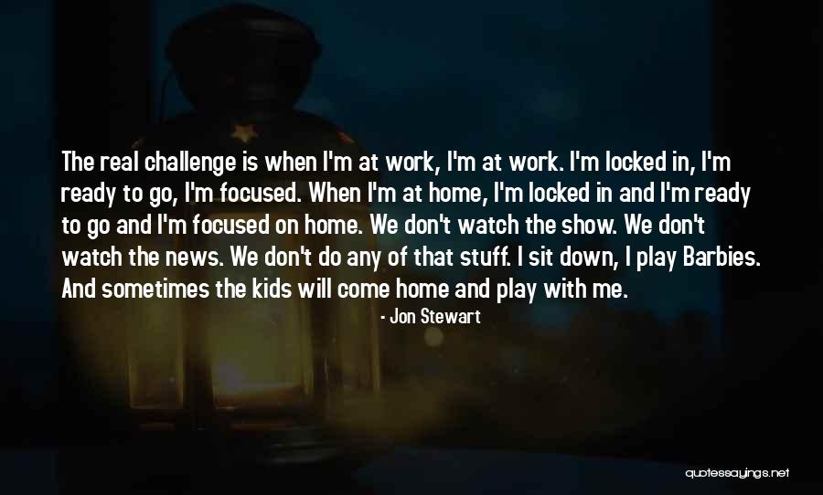 At Work Ready To Go Quotes By Jon Stewart At Work Ready To Go Quotes By Jon Stewart