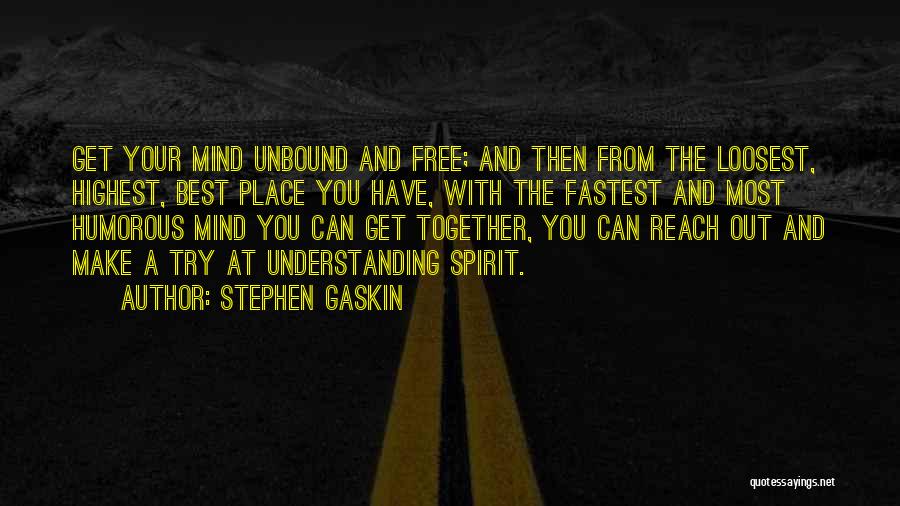 At Your Best Quotes By Stephen Gaskin
