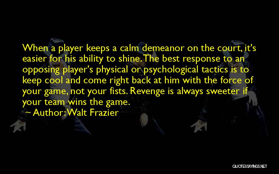 At Your Best Quotes By Walt Frazier