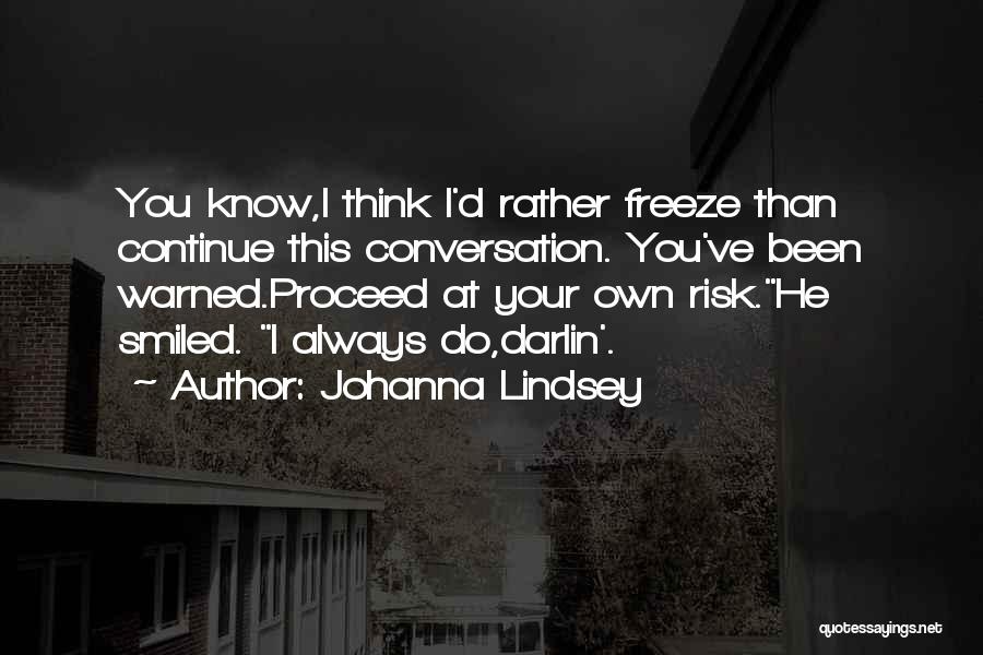 At Your Own Risk Quotes By Johanna Lindsey