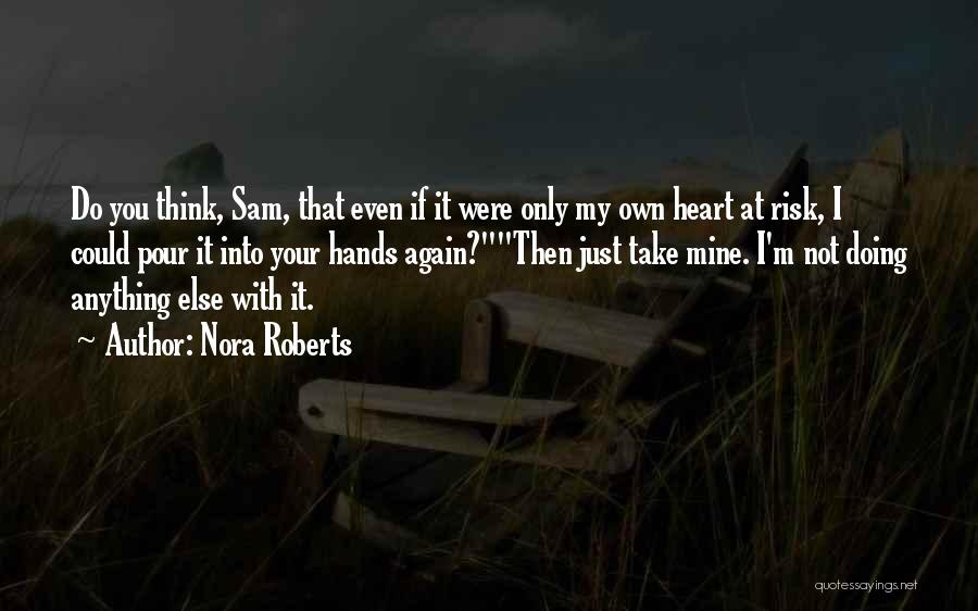 At Your Own Risk Quotes By Nora Roberts