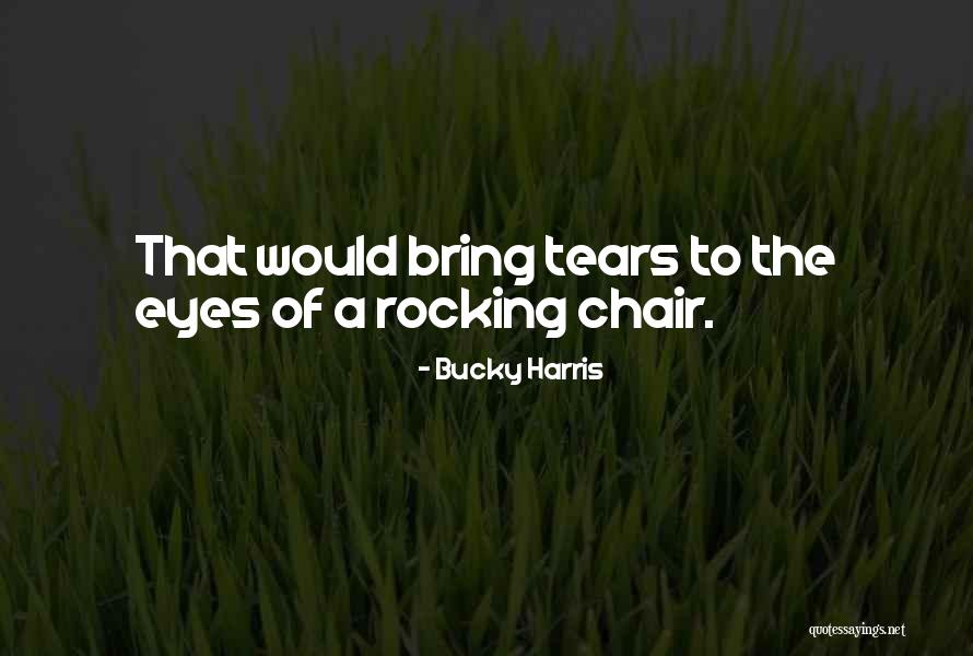 Ataciguat Quotes By Bucky Harris Ataciguat Quotes By Bucky Harris