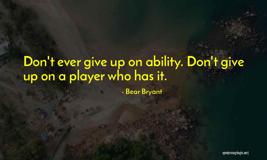 Atacity Quotes By Bear Bryant Atacity Quotes By Bear Bryant