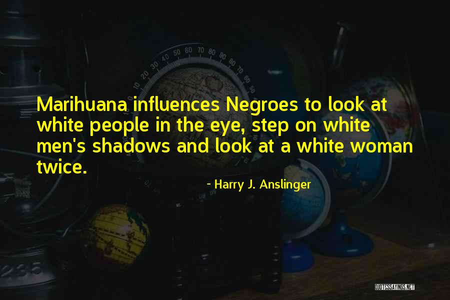 Atajar Sinonimo Quotes By Harry J. Anslinger Atajar Sinonimo Quotes By Harry J. Anslinger